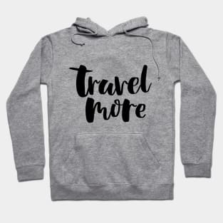 Travel More Hoodie